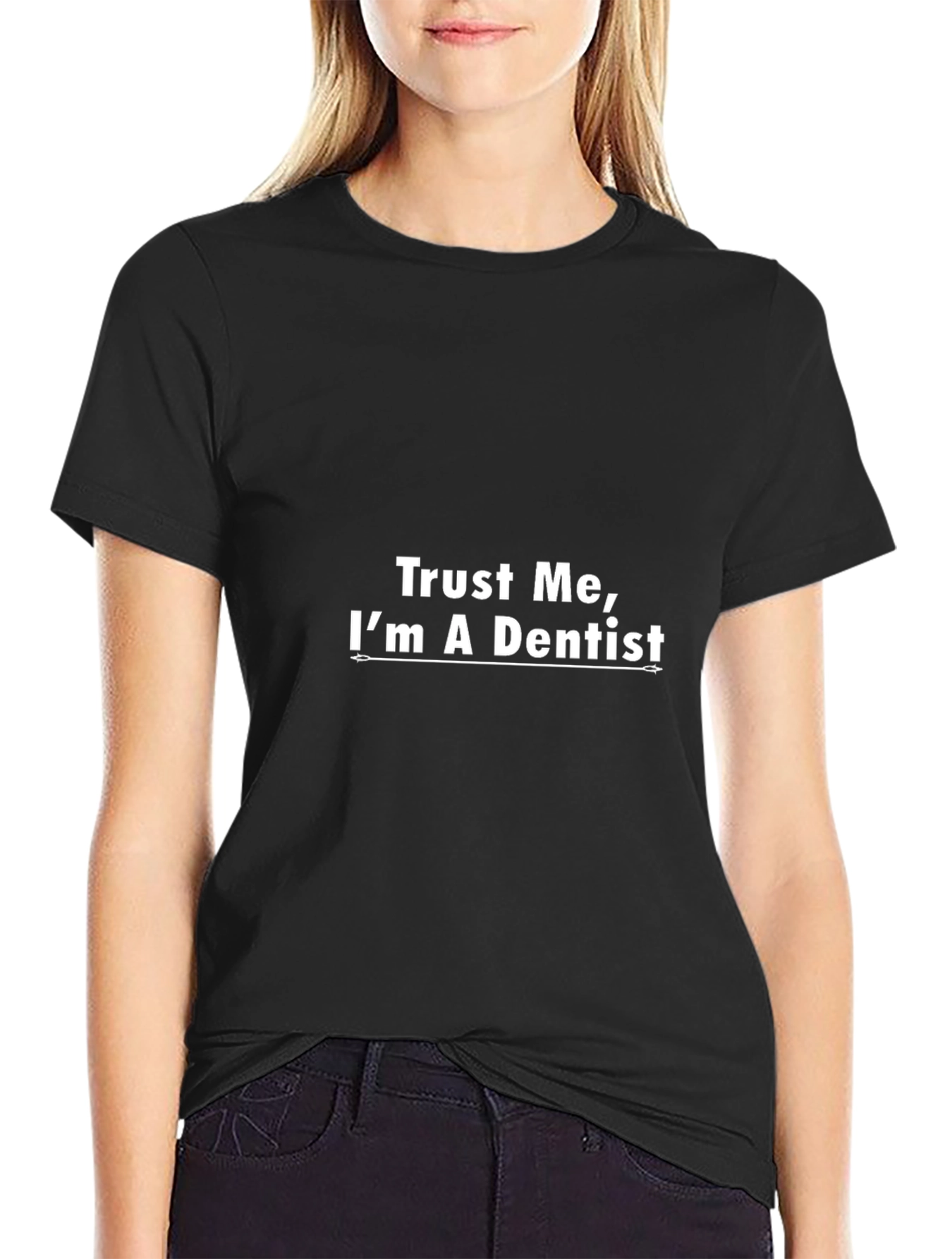 Trust Me Im a Dentist - Funny T-Shirt