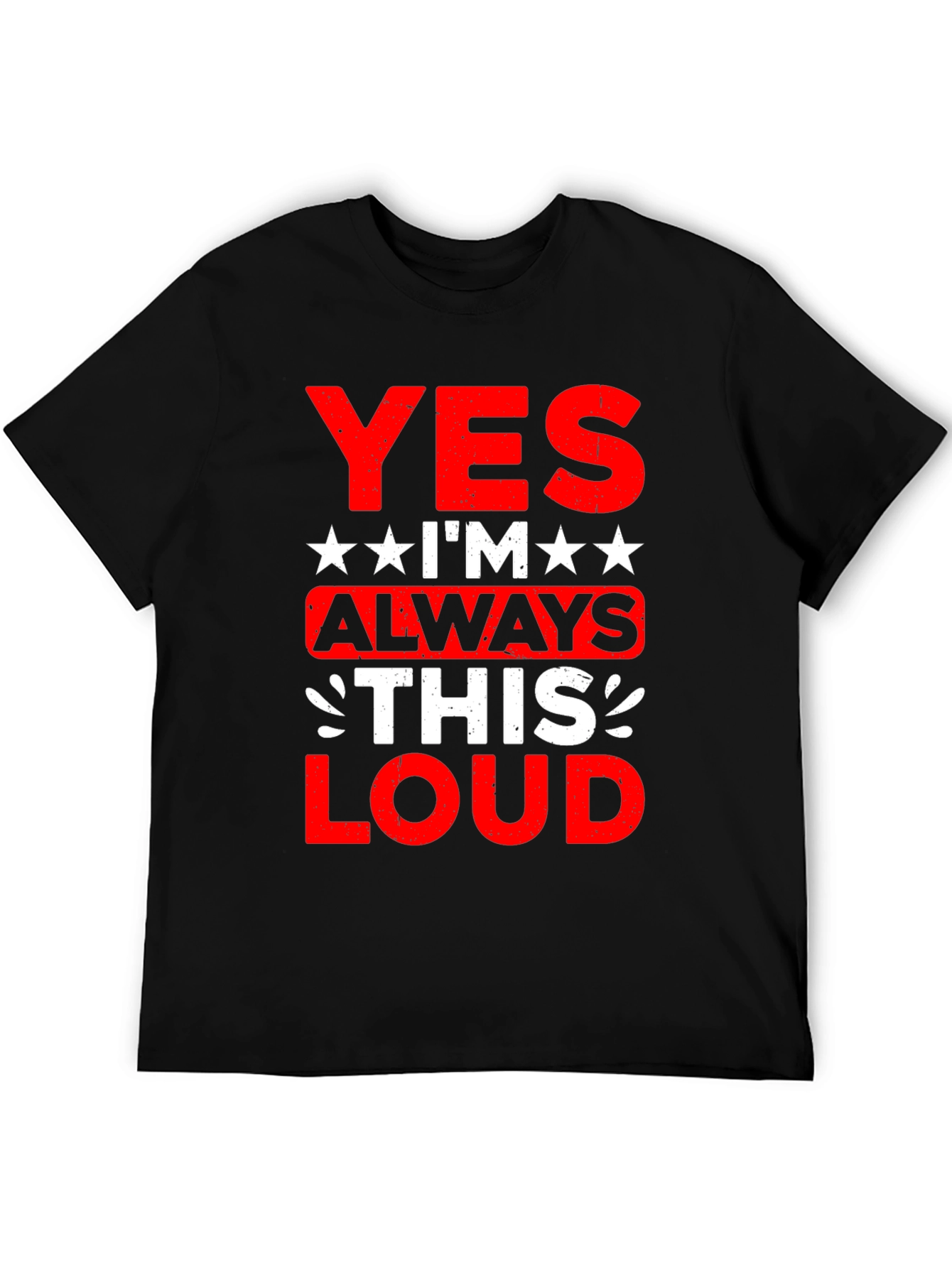 Yes Im Always This Loud Black Graphic Tee