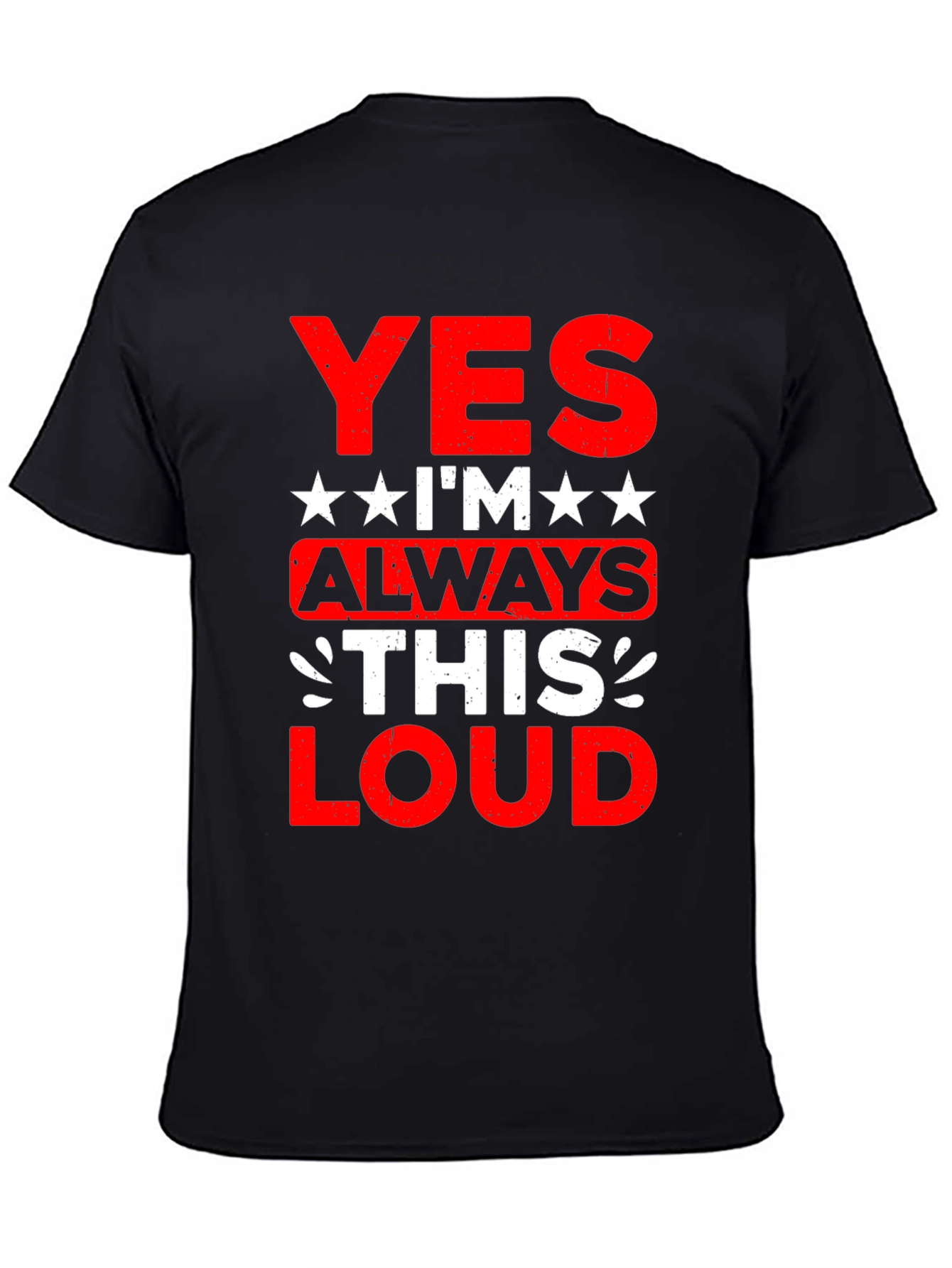 Yes Im Always This Loud Black Graphic Tee