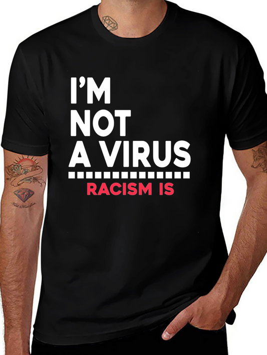 Im Not A Virus Racism Is T-Shirt