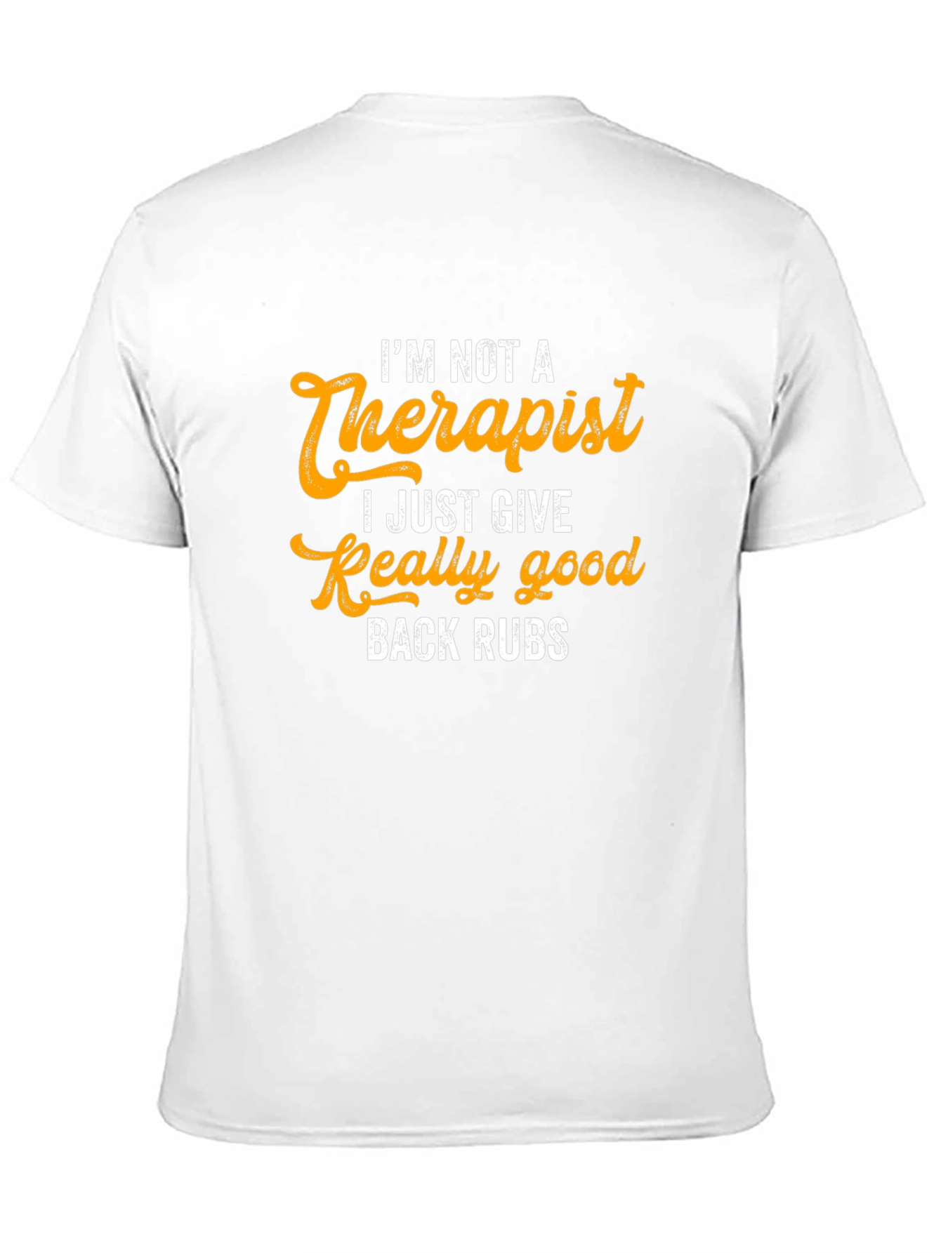 Im Not A Therapist Back Rubs Graphic Tee