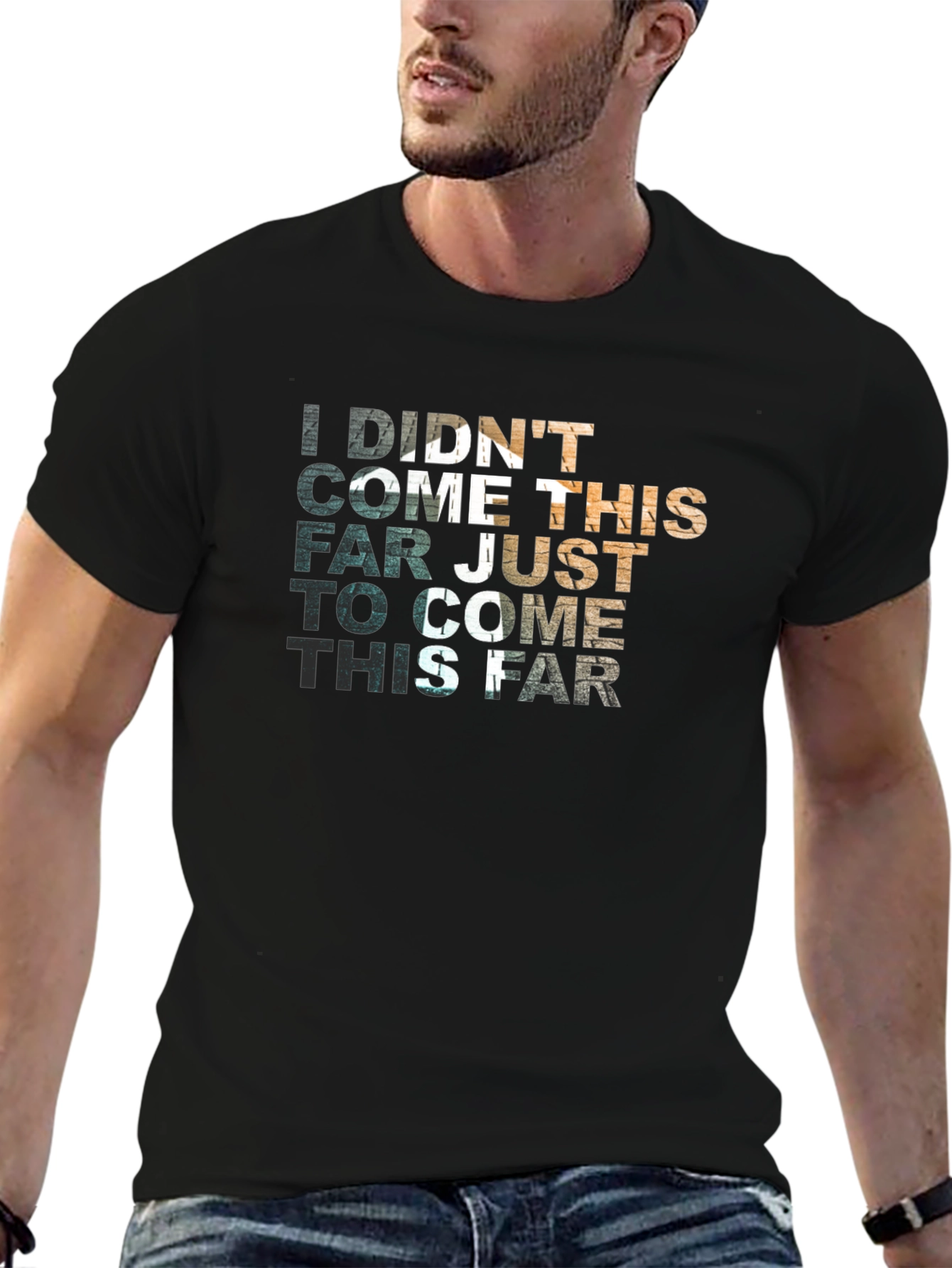 Motivational Graphic T-Shirt - Didnt Come This Far