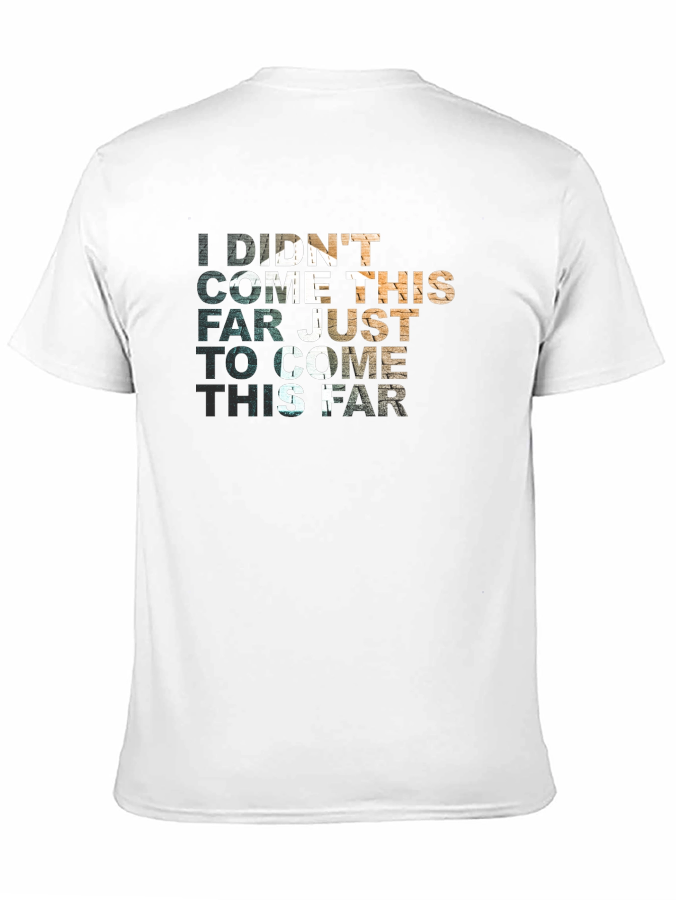 Motivational Graphic T-Shirt - Didnt Come This Far
