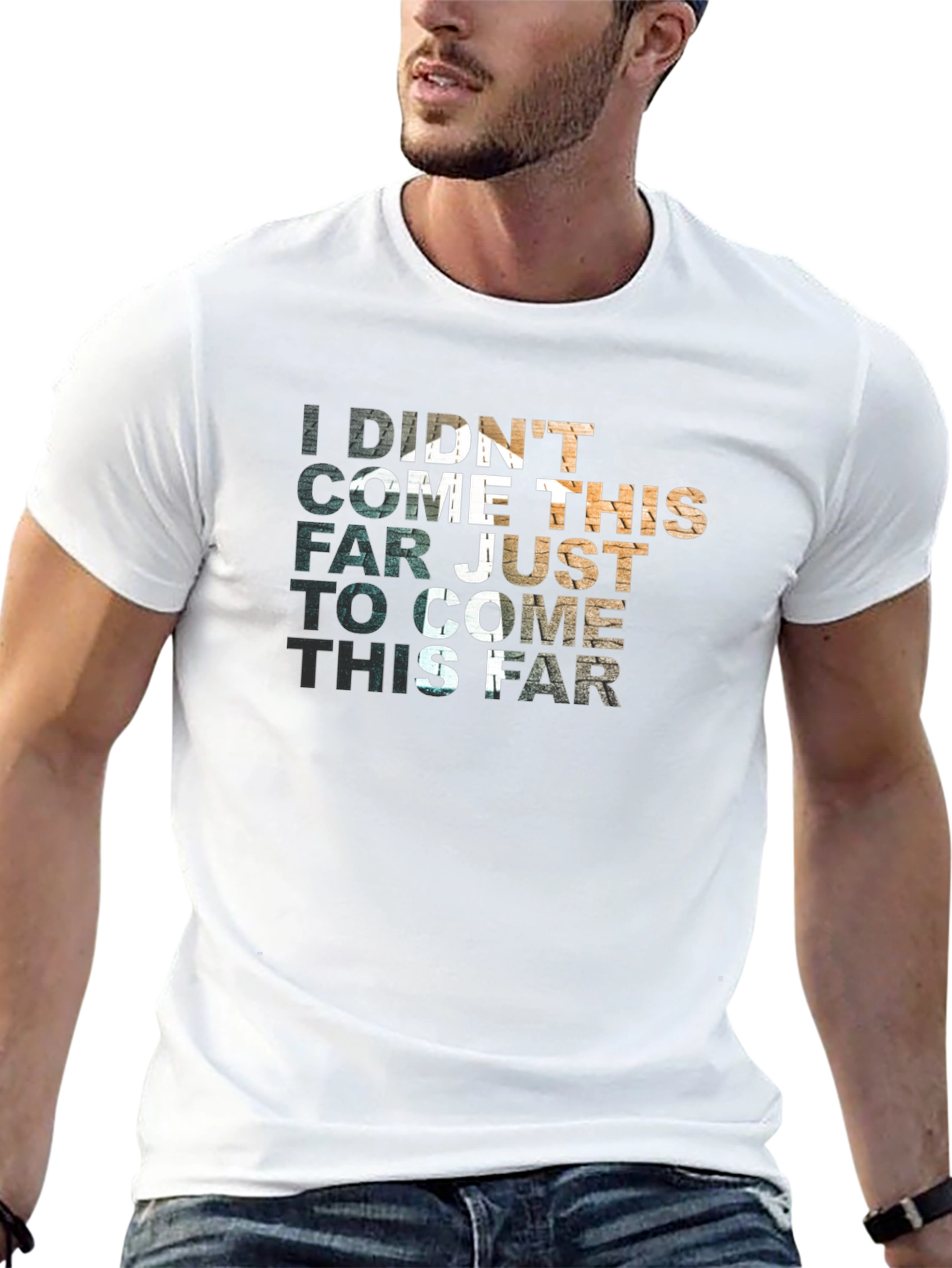 Motivational Graphic T-Shirt - Didnt Come This Far