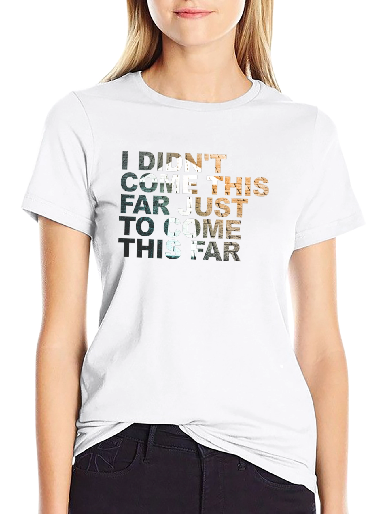 Motivational Graphic T-Shirt - Didnt Come This Far