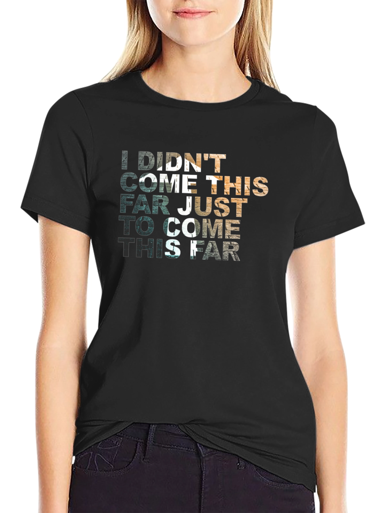 Motivational Graphic T-Shirt - Didnt Come This Far