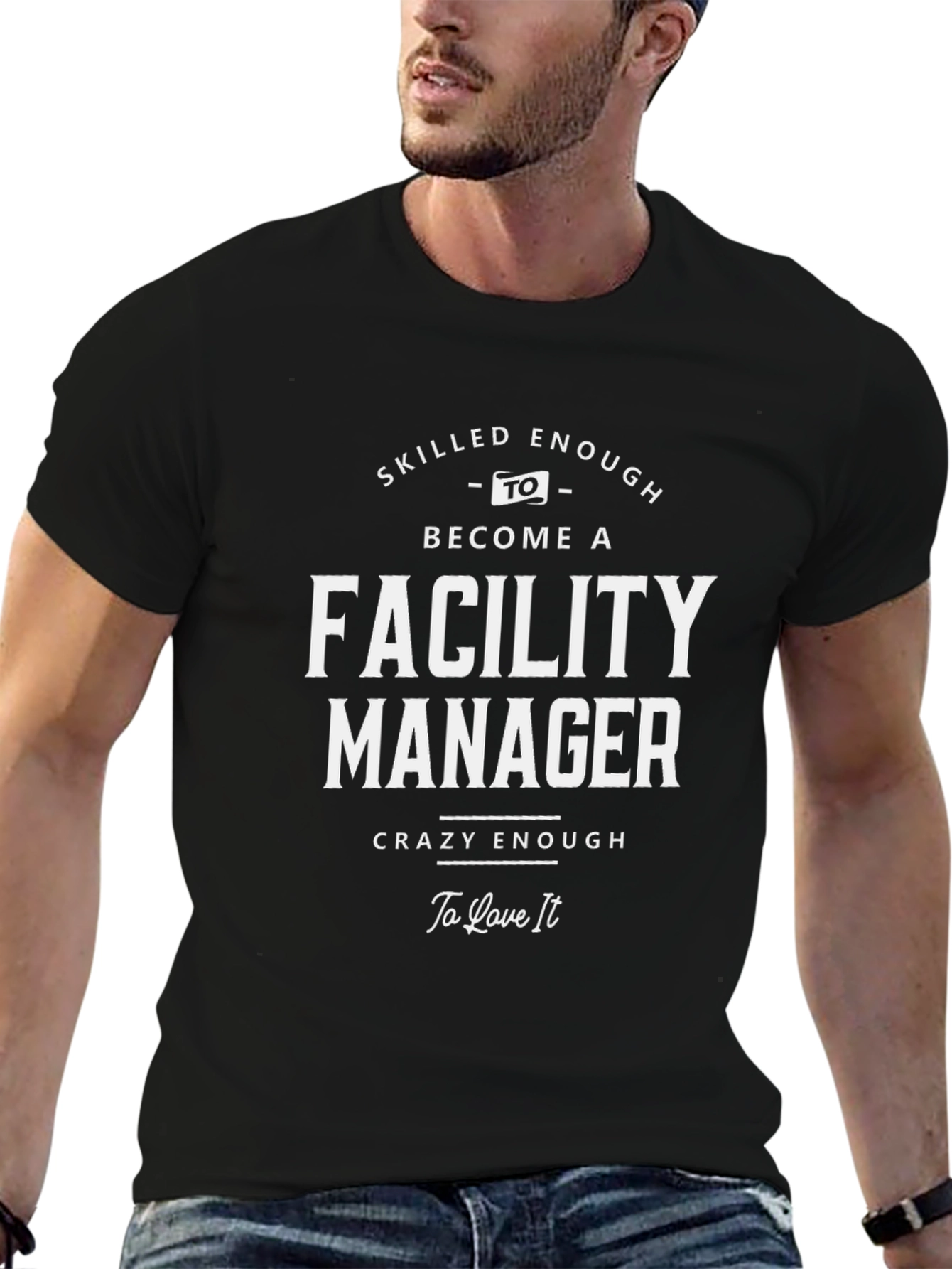 Facility Manager T-Shirt: Skilled & Crazy Enough