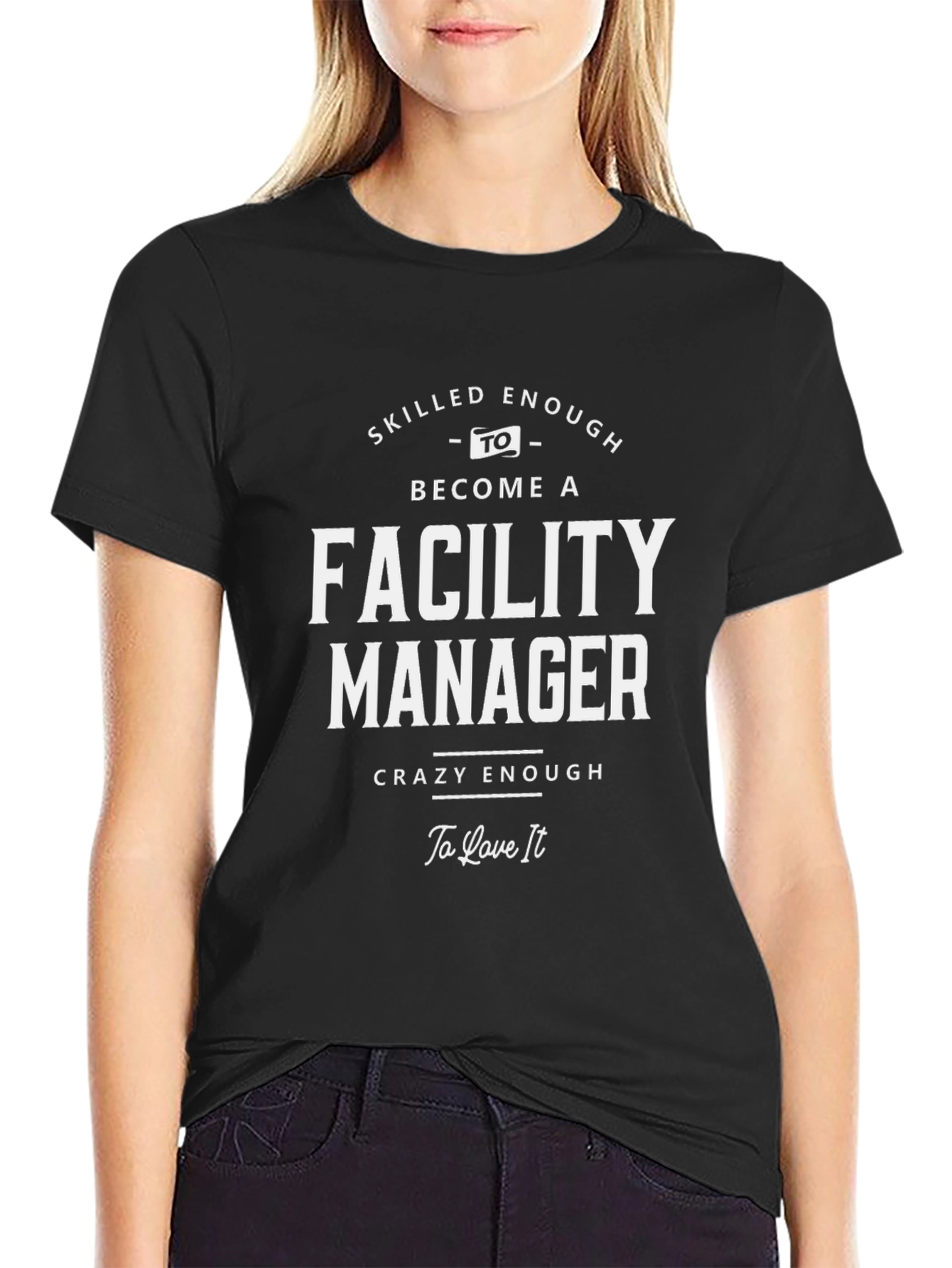 Facility Manager T-Shirt: Skilled & Crazy Enough