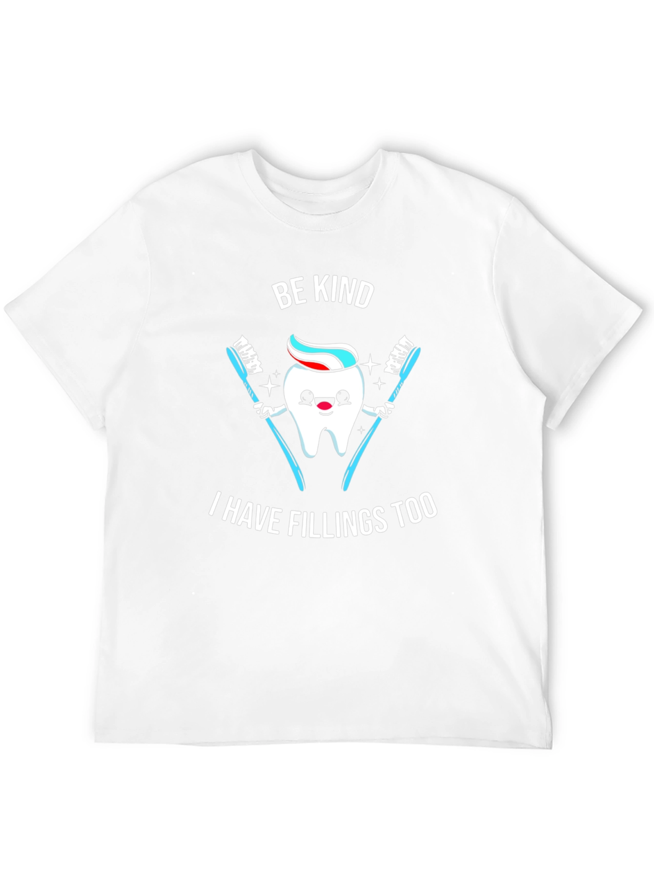 Be Kind I Have Fillings Too T-Shirt