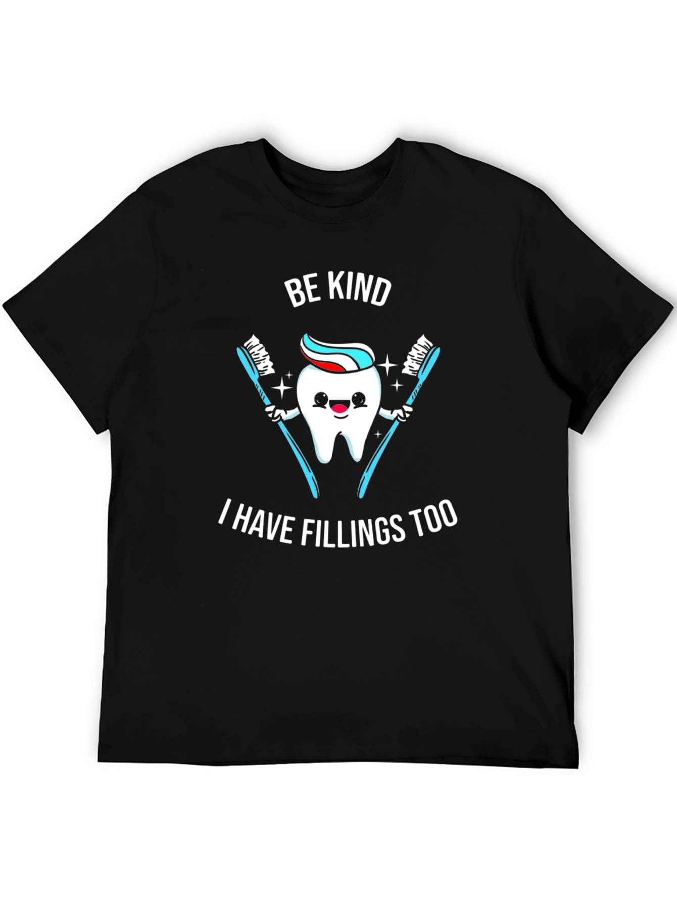 Be Kind I Have Fillings Too T-Shirt