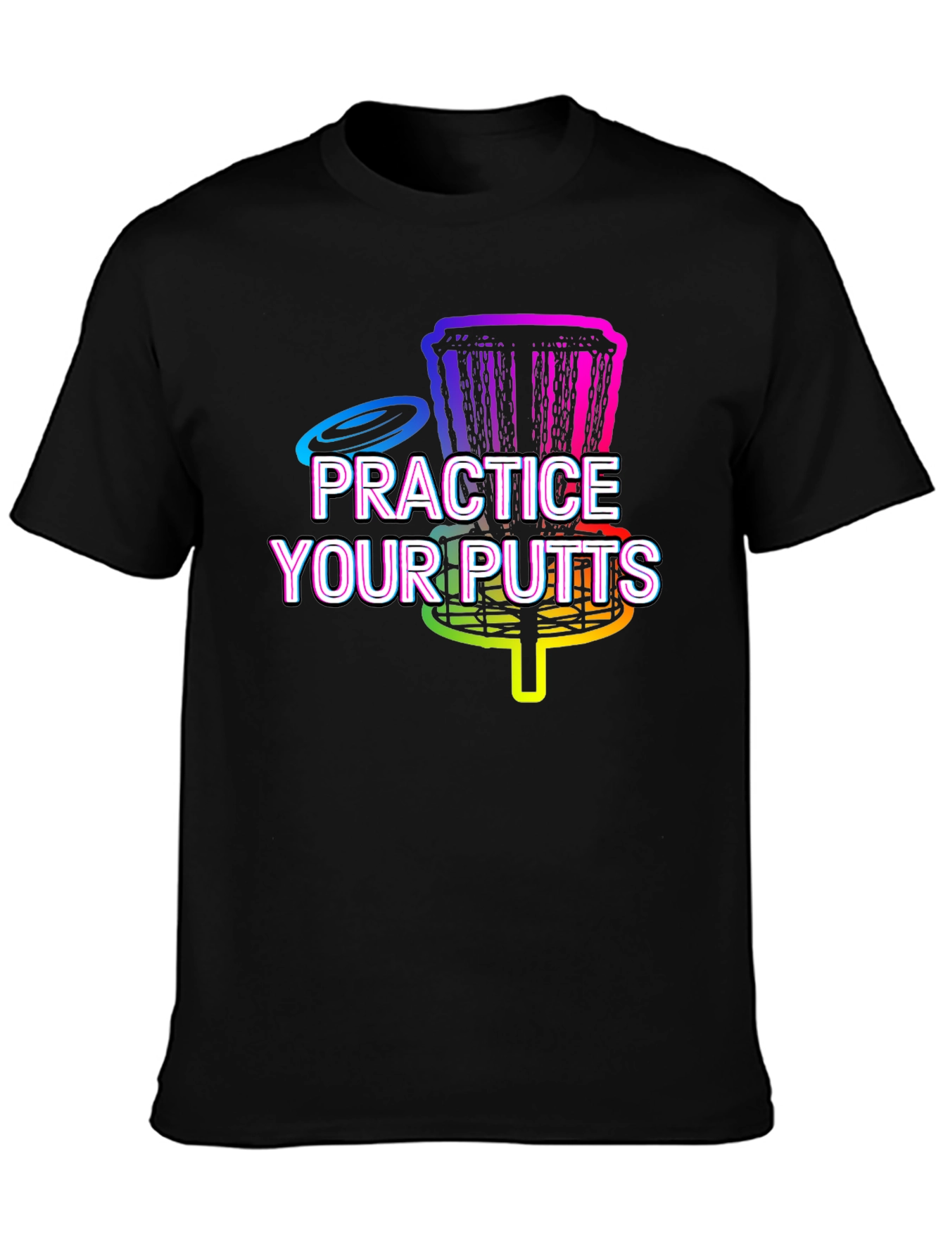 Practice Your Putts Disc Golf Graphic T-Shirt