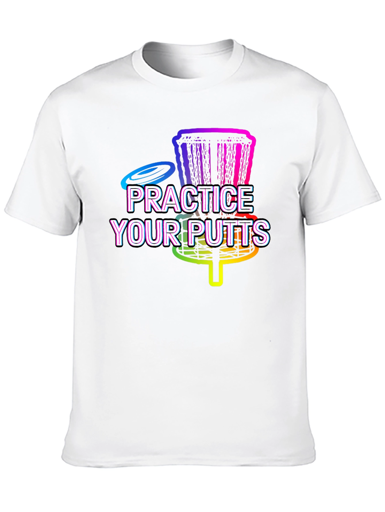 Practice Your Putts Disc Golf Graphic T-Shirt