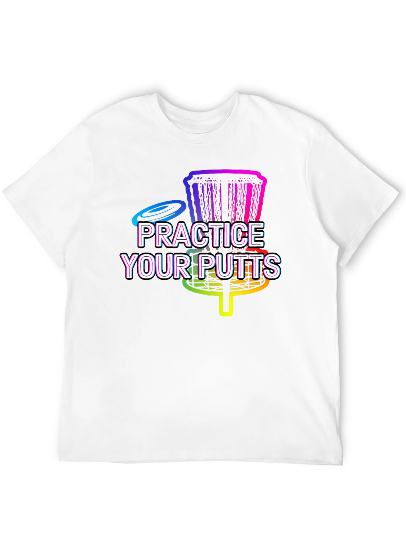 Practice Your Putts Disc Golf Graphic T-Shirt