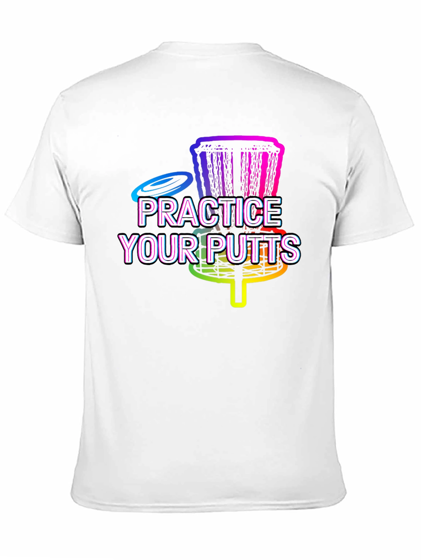Practice Your Putts Disc Golf Graphic T-Shirt
