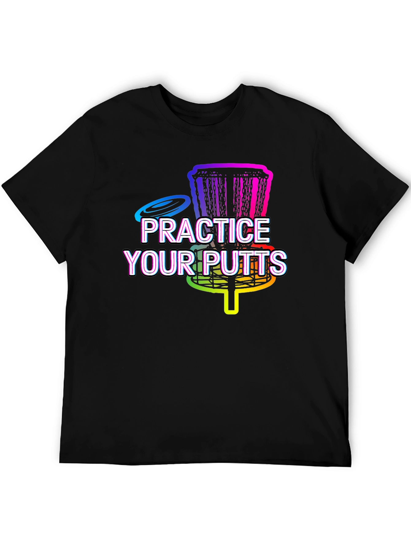 Practice Your Putts Disc Golf Graphic T-Shirt
