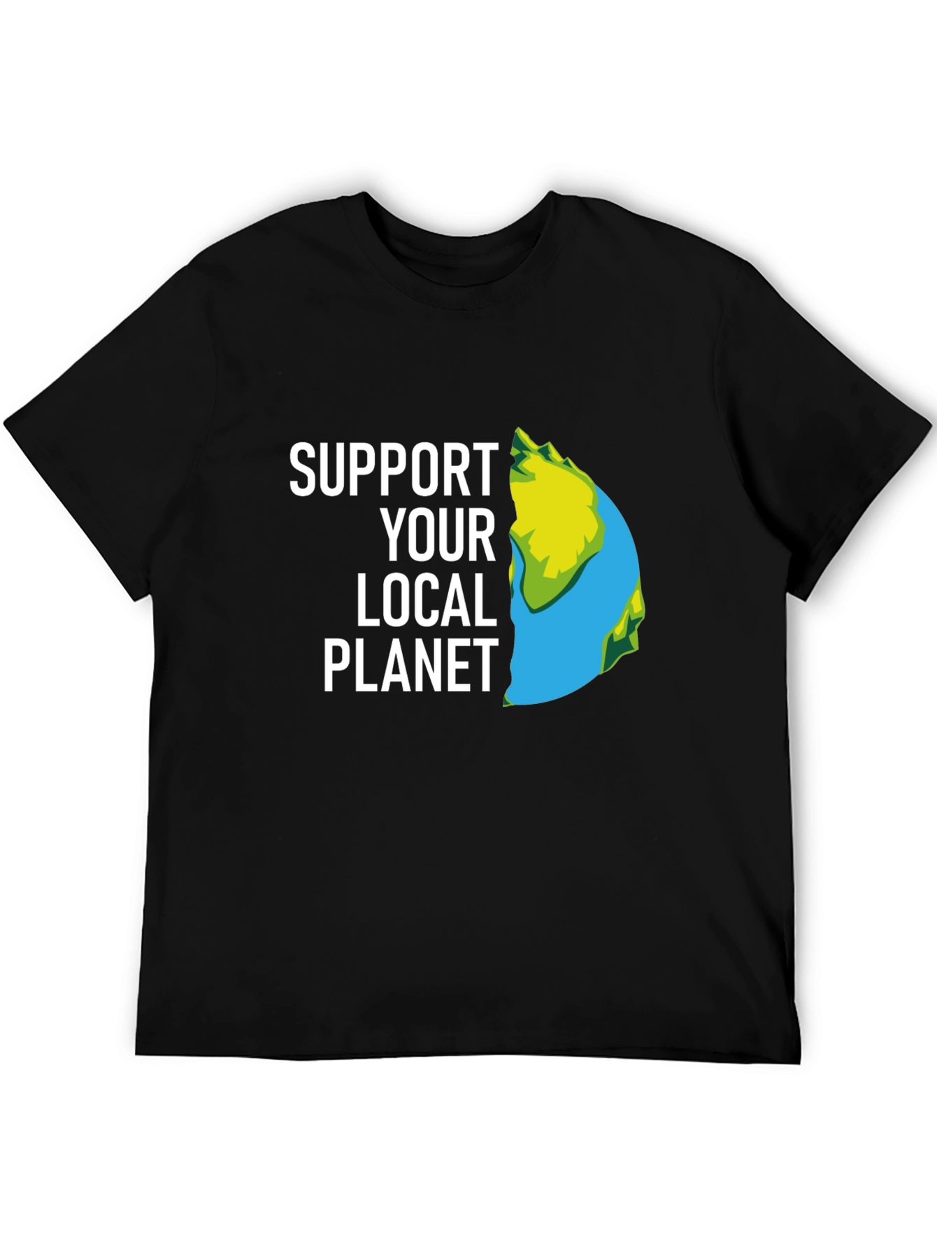 Support Your Local Planet T-Shirt - Eco Friendly