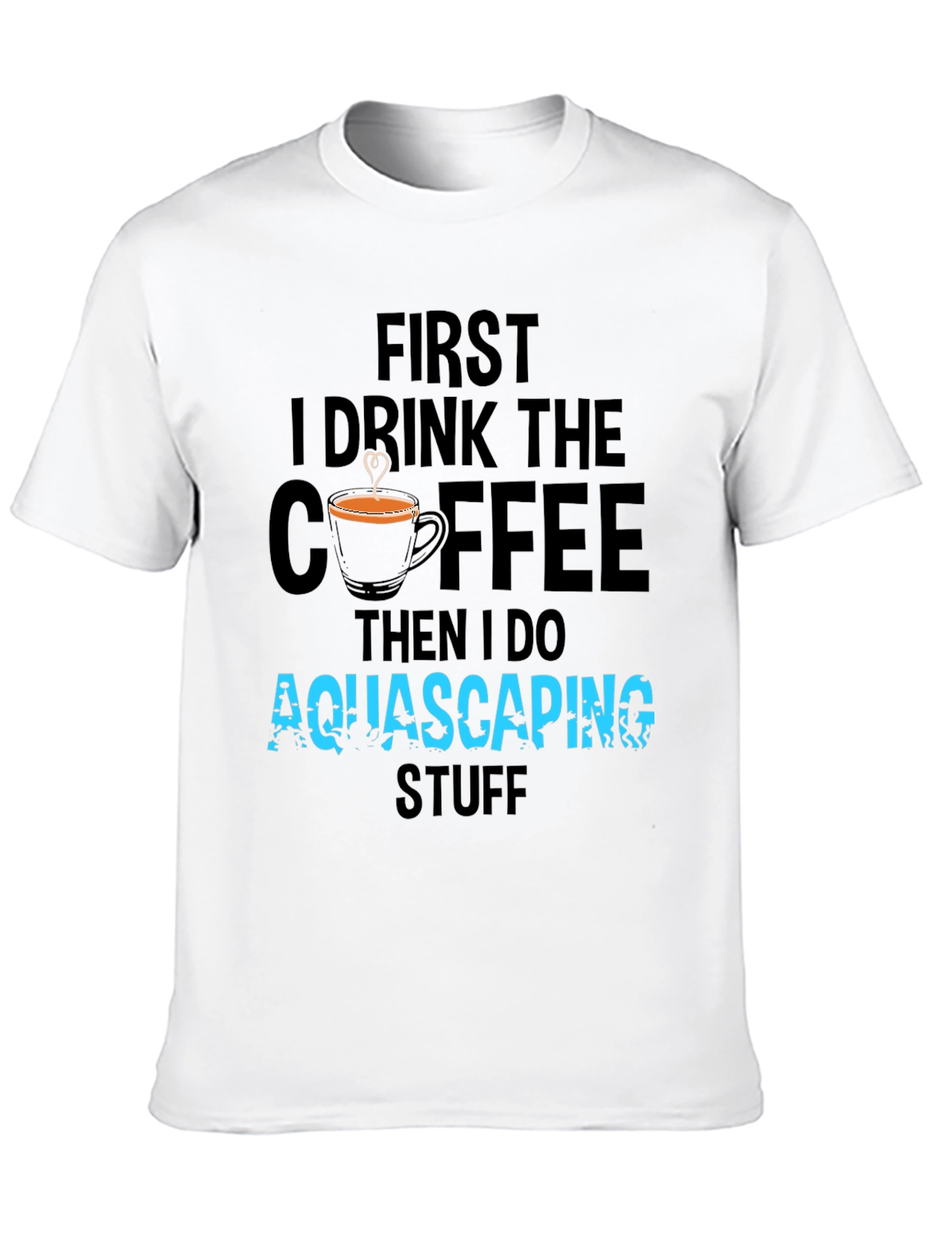 Aquascaping Coffee T-Shirt - Drink Coffee Do Aquascaping