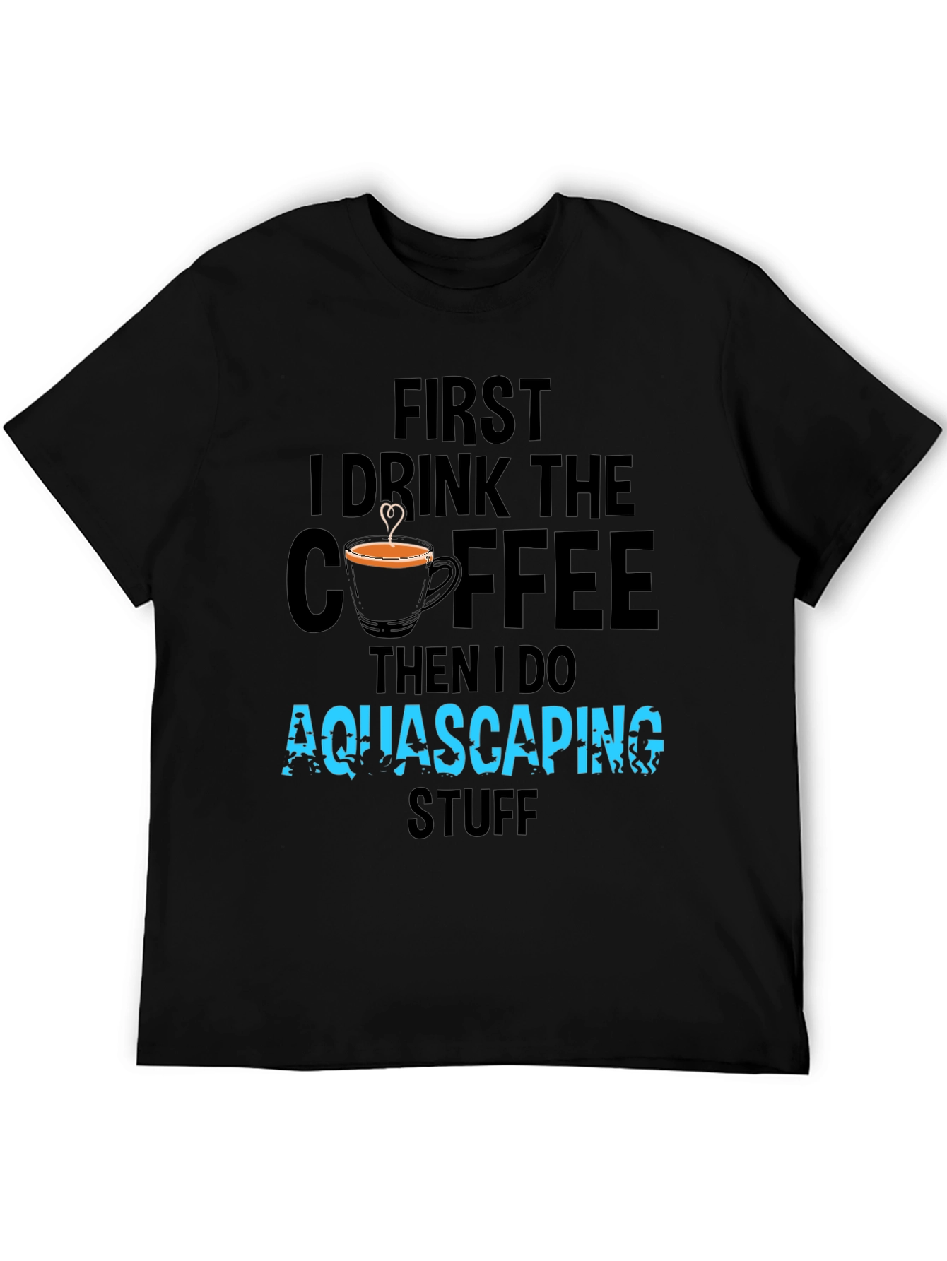 Aquascaping Coffee T-Shirt - Drink Coffee Do Aquascaping