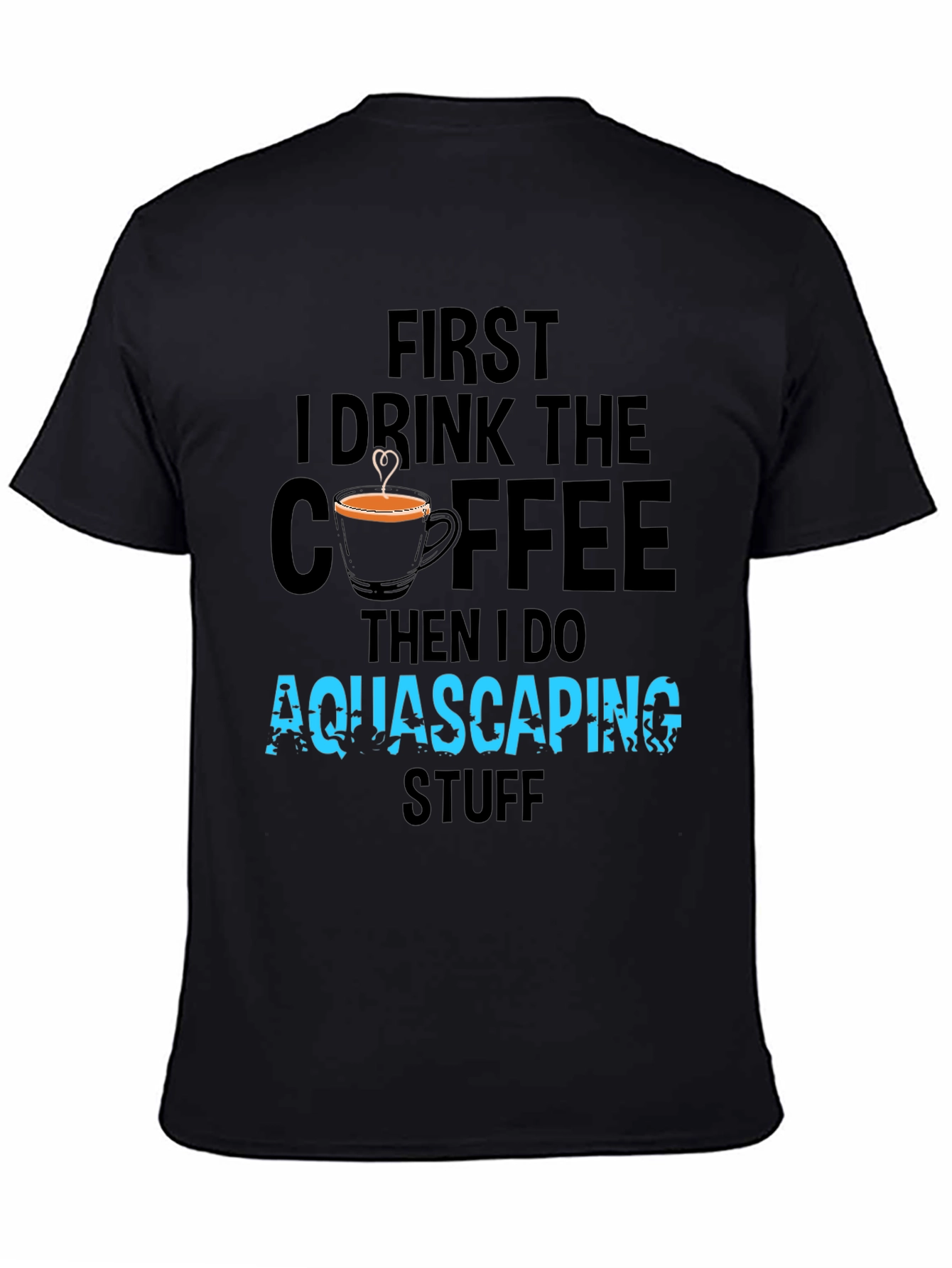 Aquascaping Coffee T-Shirt - Drink Coffee Do Aquascaping