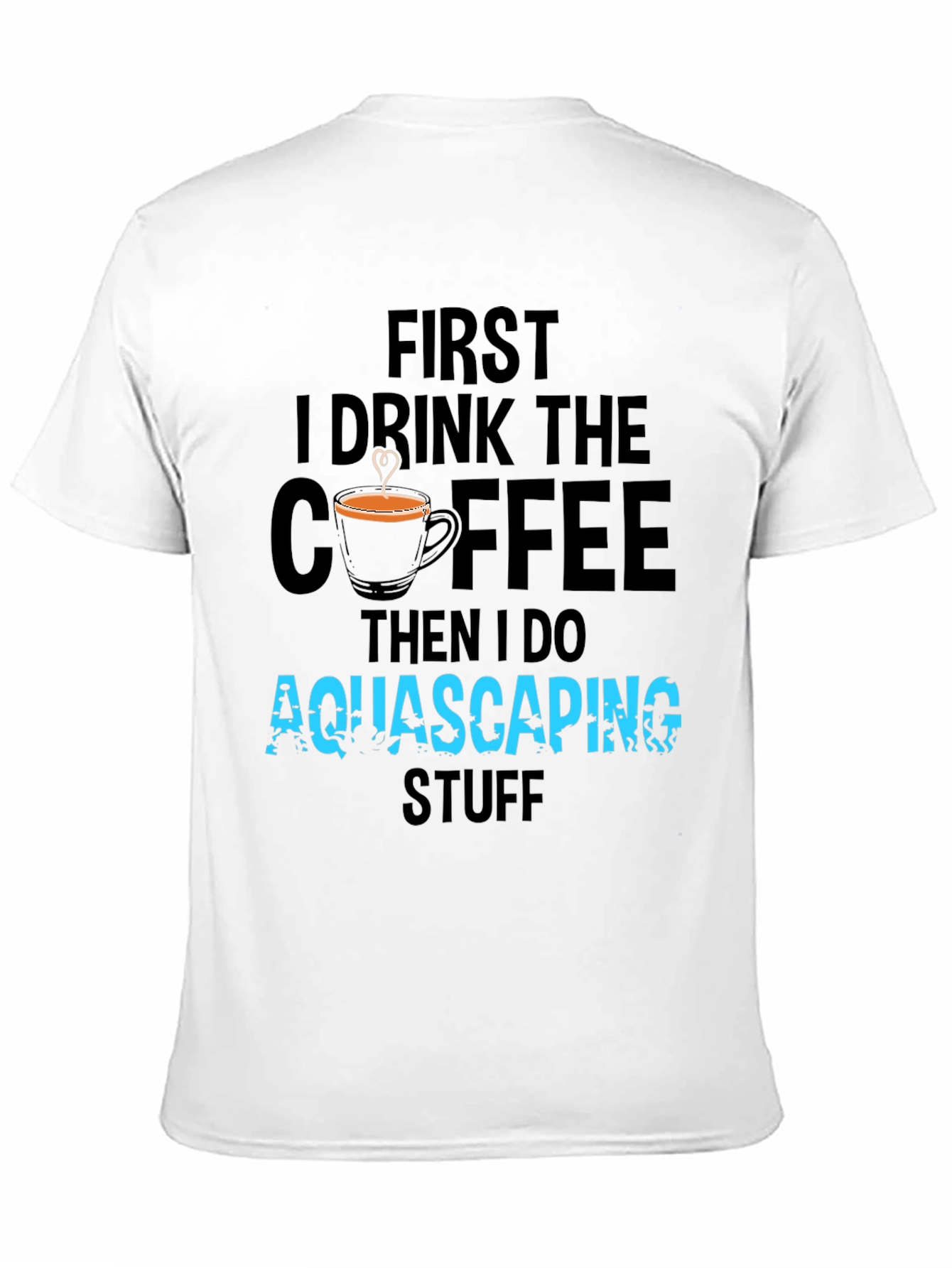 Aquascaping Coffee T-Shirt - Drink Coffee Do Aquascaping