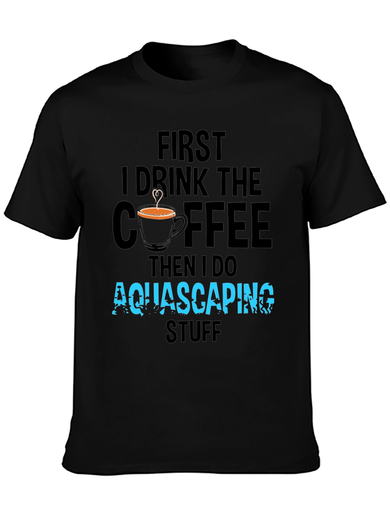 Aquascaping Coffee T-Shirt - Drink Coffee Do Aquascaping