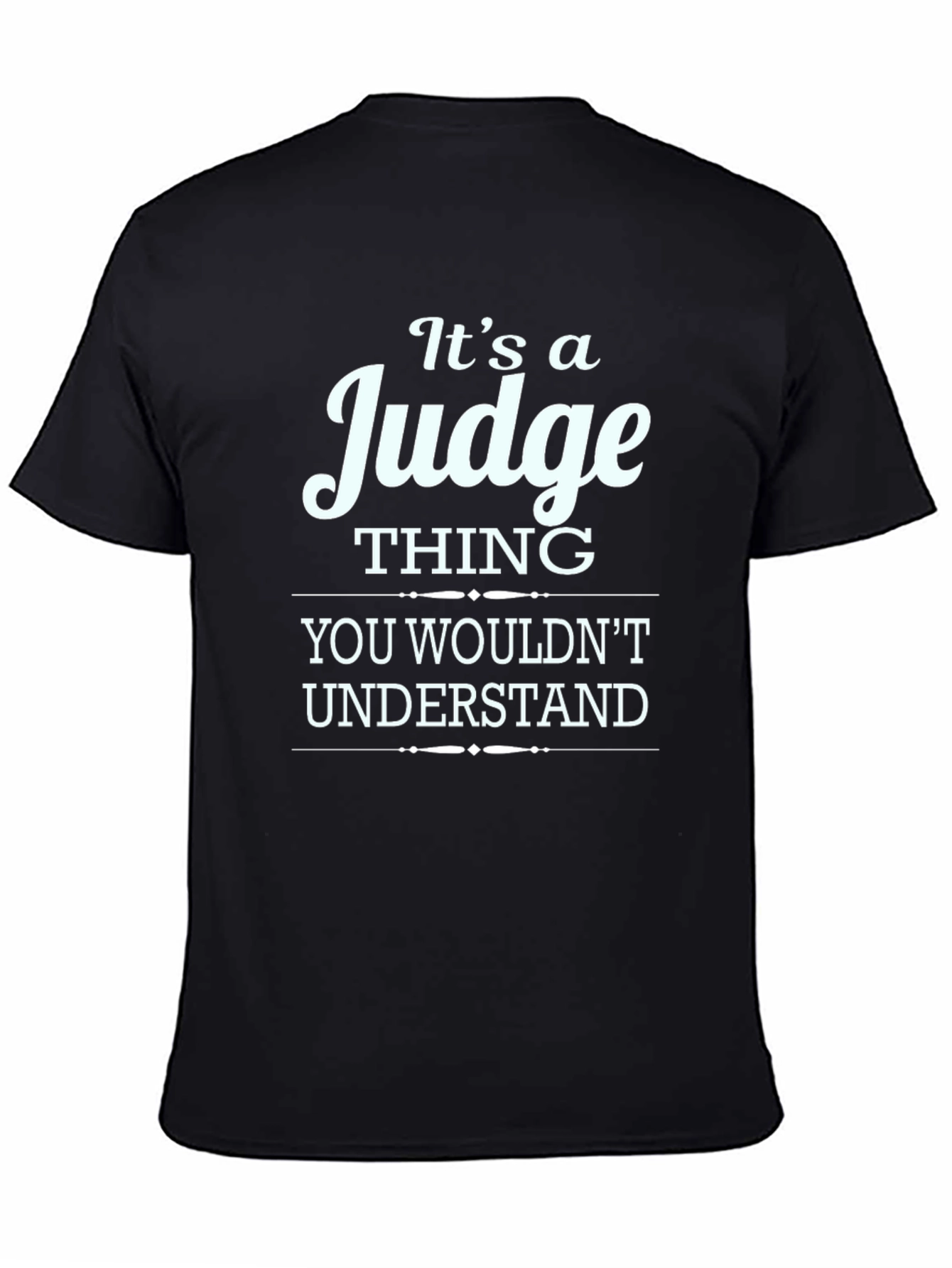 Its a Judge Thing T-Shirt - You Wouldnt Understand!