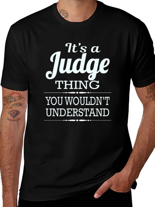 Its a Judge Thing T-Shirt - You Wouldnt Understand!