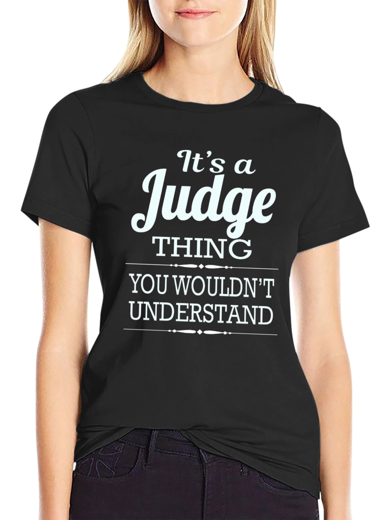 Its a Judge Thing T-Shirt - You Wouldnt Understand!