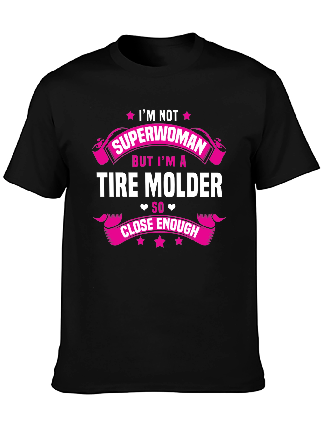 Tire Molder Graphic T-Shirt - Not Superwoman Close Enough