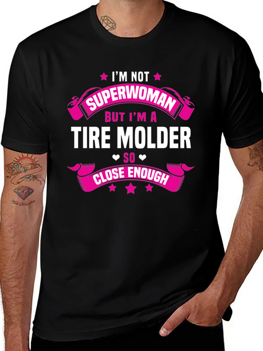 Tire Molder Graphic T-Shirt - Not Superwoman Close Enough