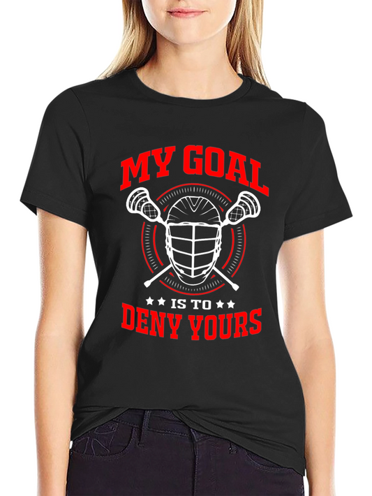 Lacrosse Goalie T-Shirt - My Goal is to Deny Yours