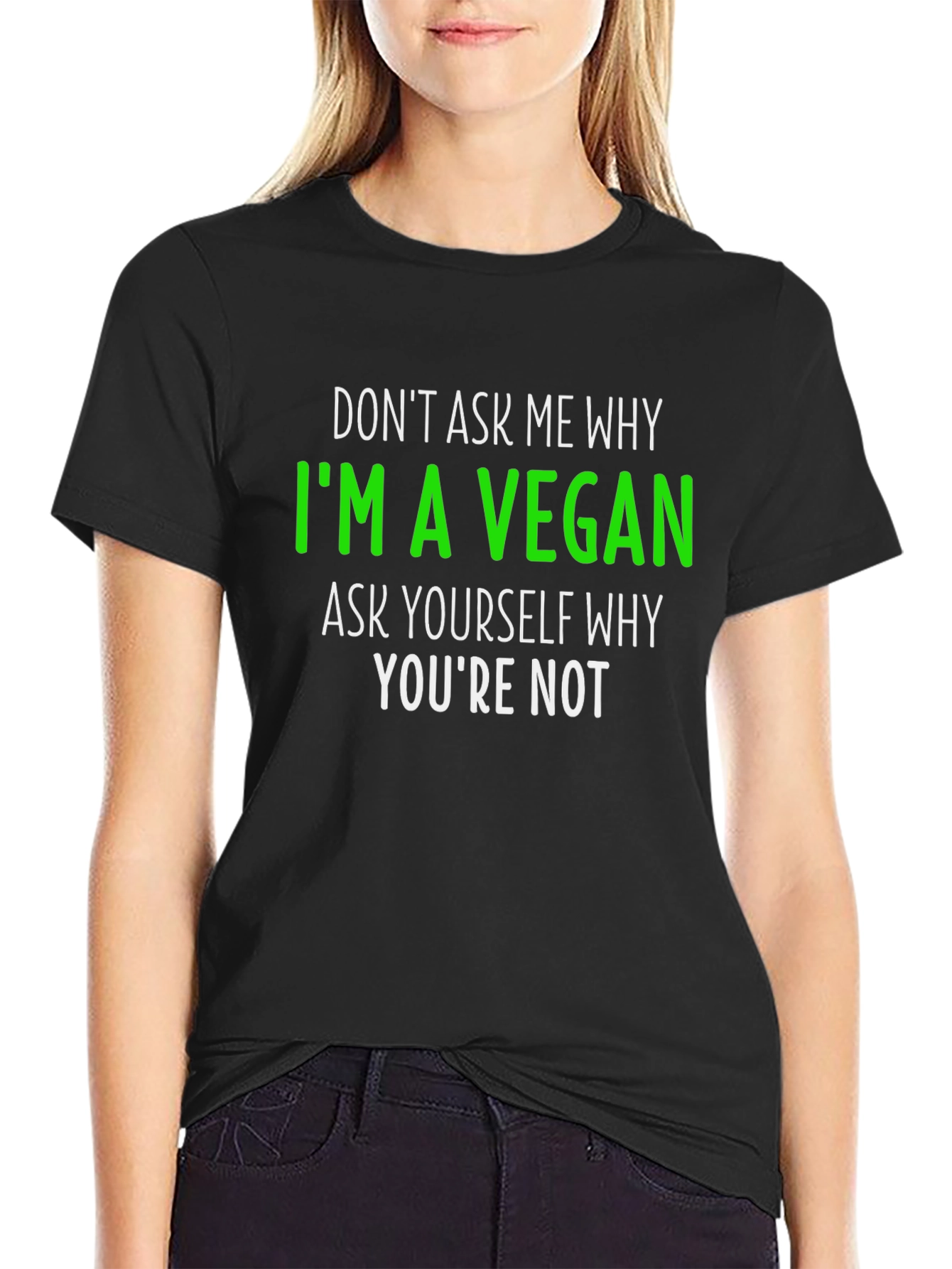 Vegan Statement T-Shirt - Ask Yourself Why Youre Not