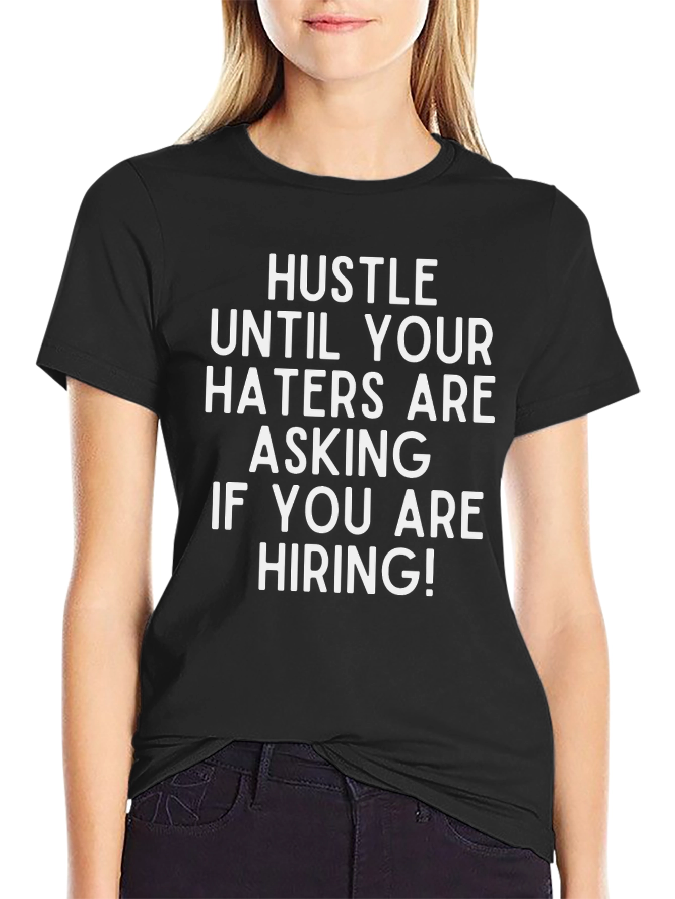 Hustle Until Haters Ask If Youre Hiring T-Shirt