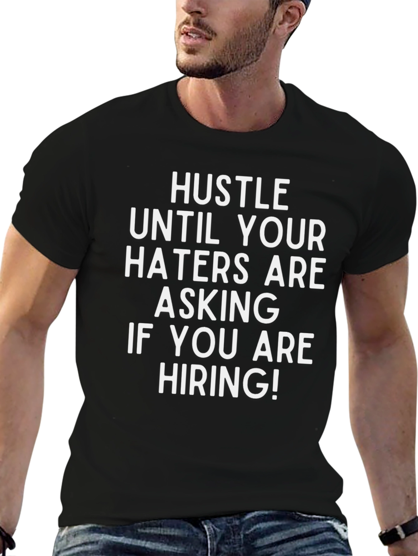 Hustle Until Haters Ask If Youre Hiring T-Shirt