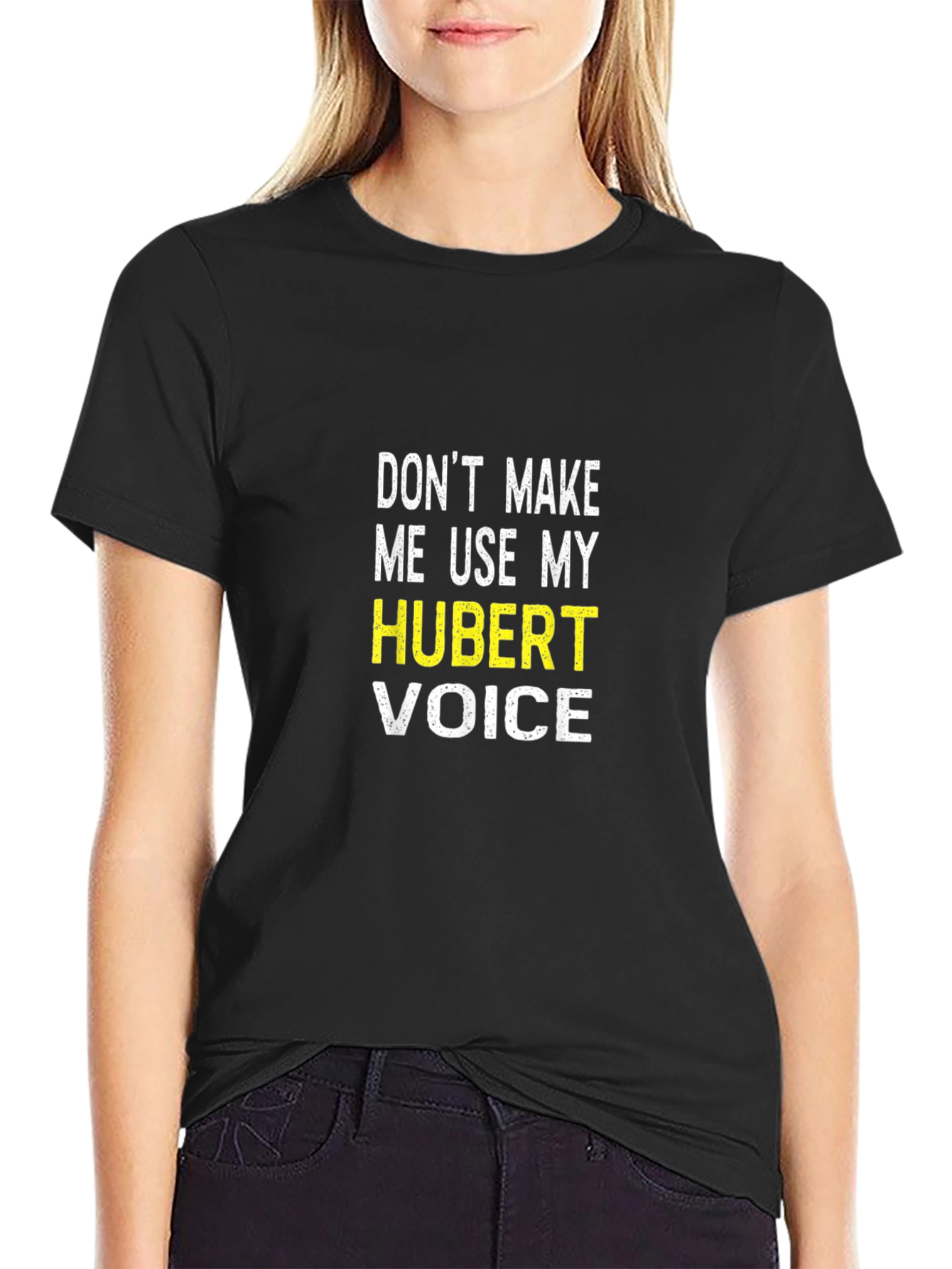 Dont Make Me Use My Hubert Voice T-Shirt