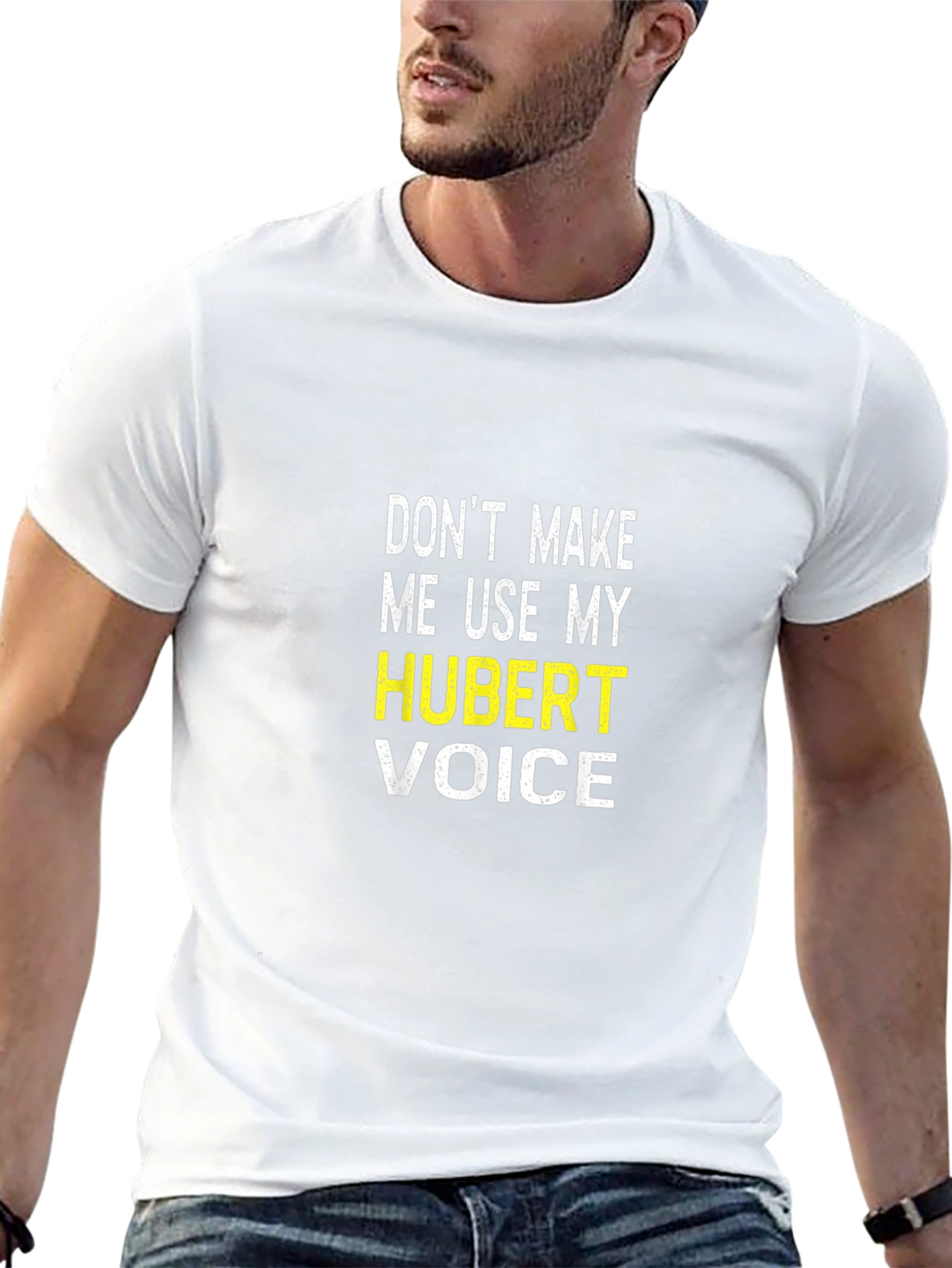 Dont Make Me Use My Hubert Voice T-Shirt