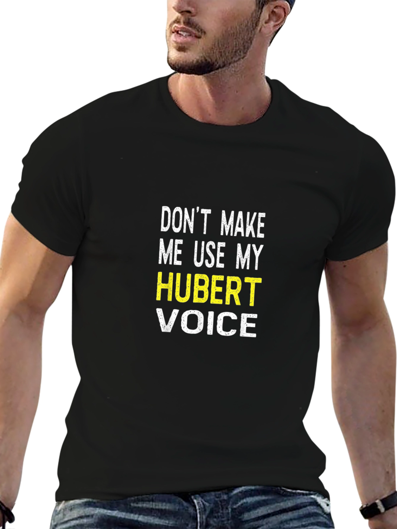 Dont Make Me Use My Hubert Voice T-Shirt