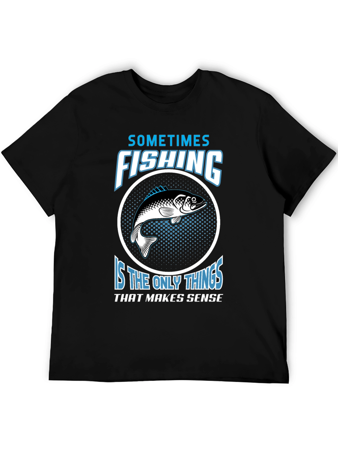Fishing Makes Sense T-Shirt - Angler Tee
