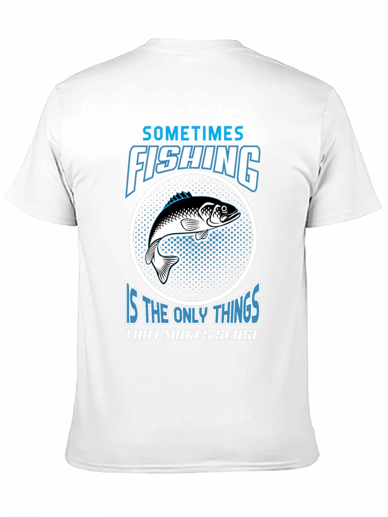 Fishing Makes Sense T-Shirt - Angler Tee