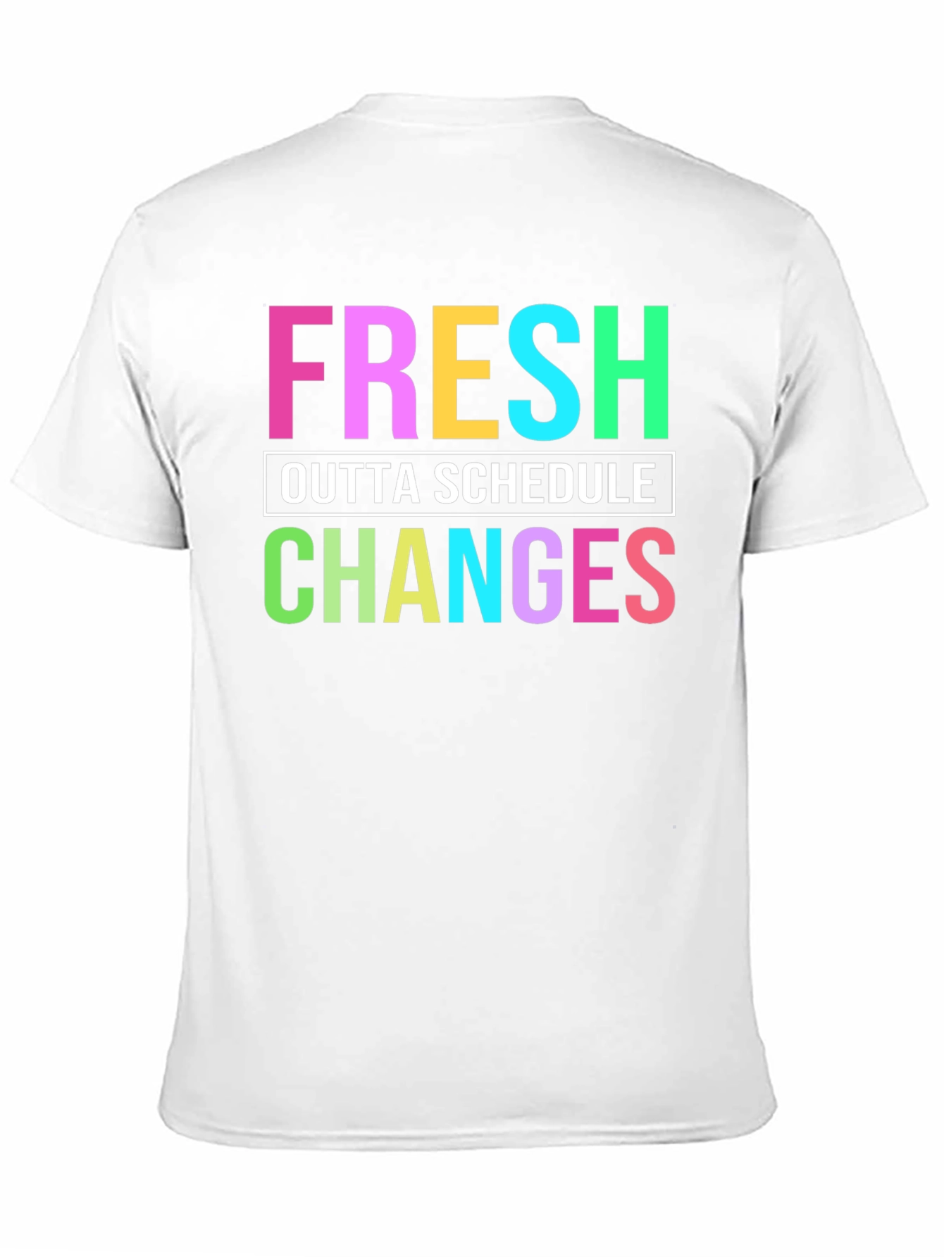 Fresh Outta Schedule Changes Graphic Tee