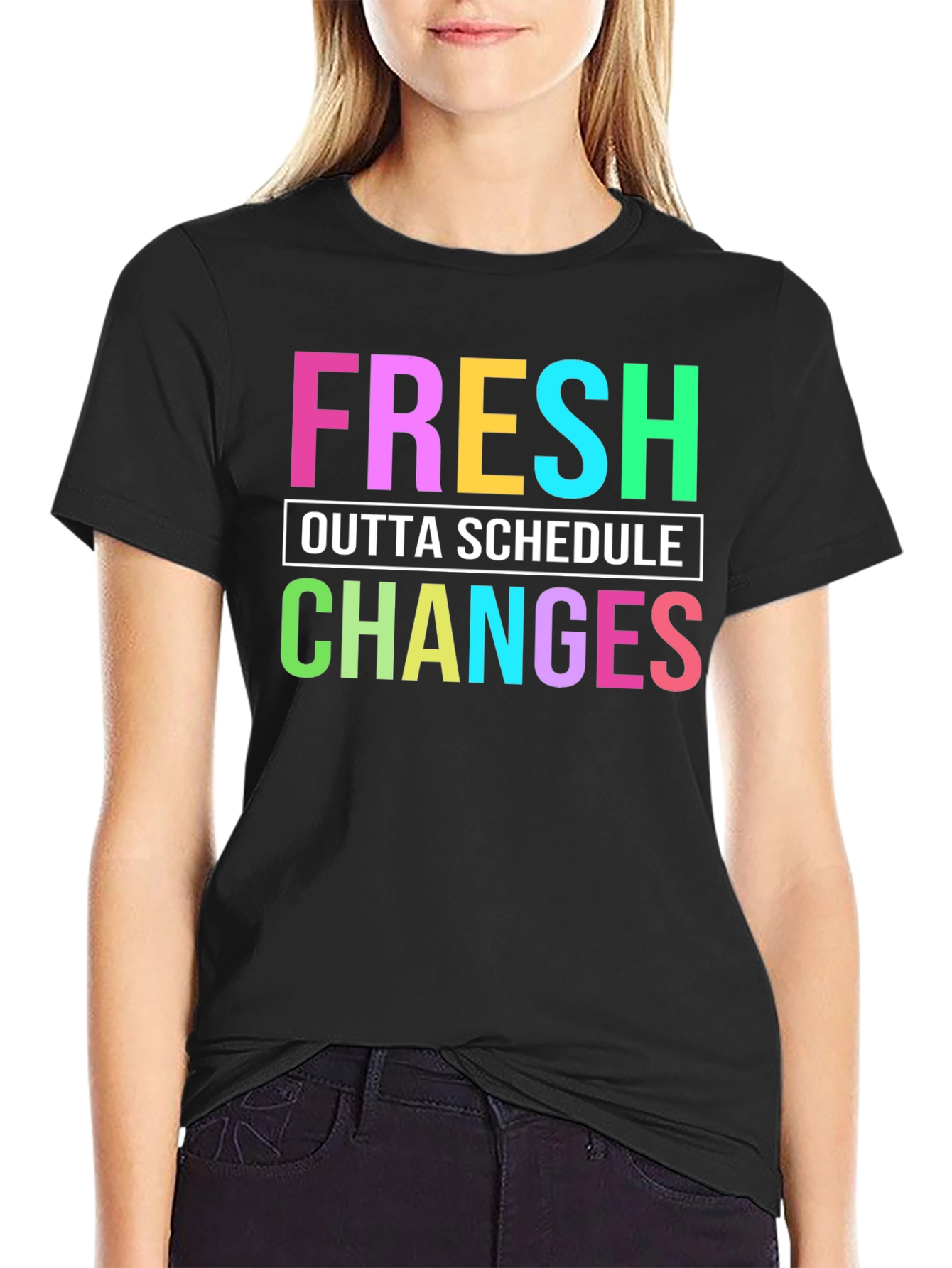 Fresh Outta Schedule Changes Graphic Tee