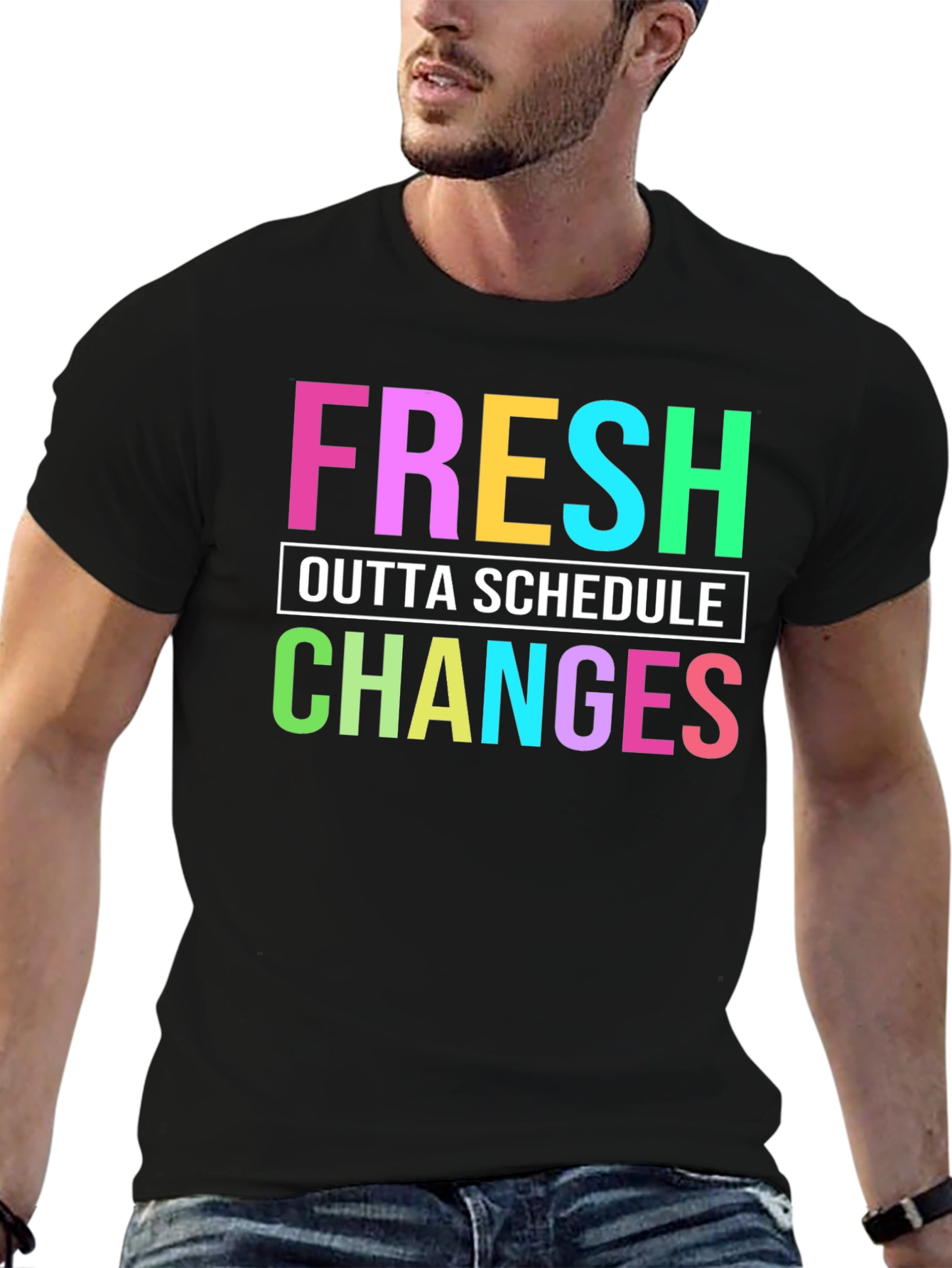 Fresh Outta Schedule Changes Graphic Tee