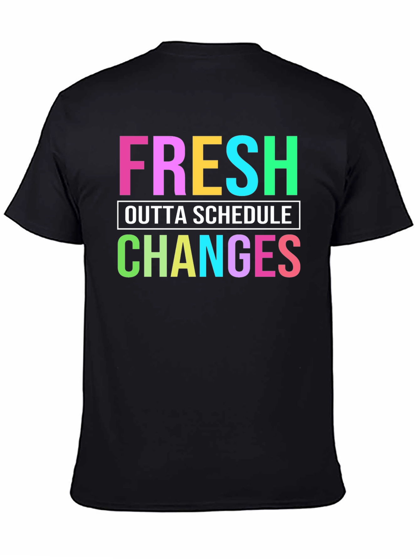 Fresh Outta Schedule Changes Graphic Tee