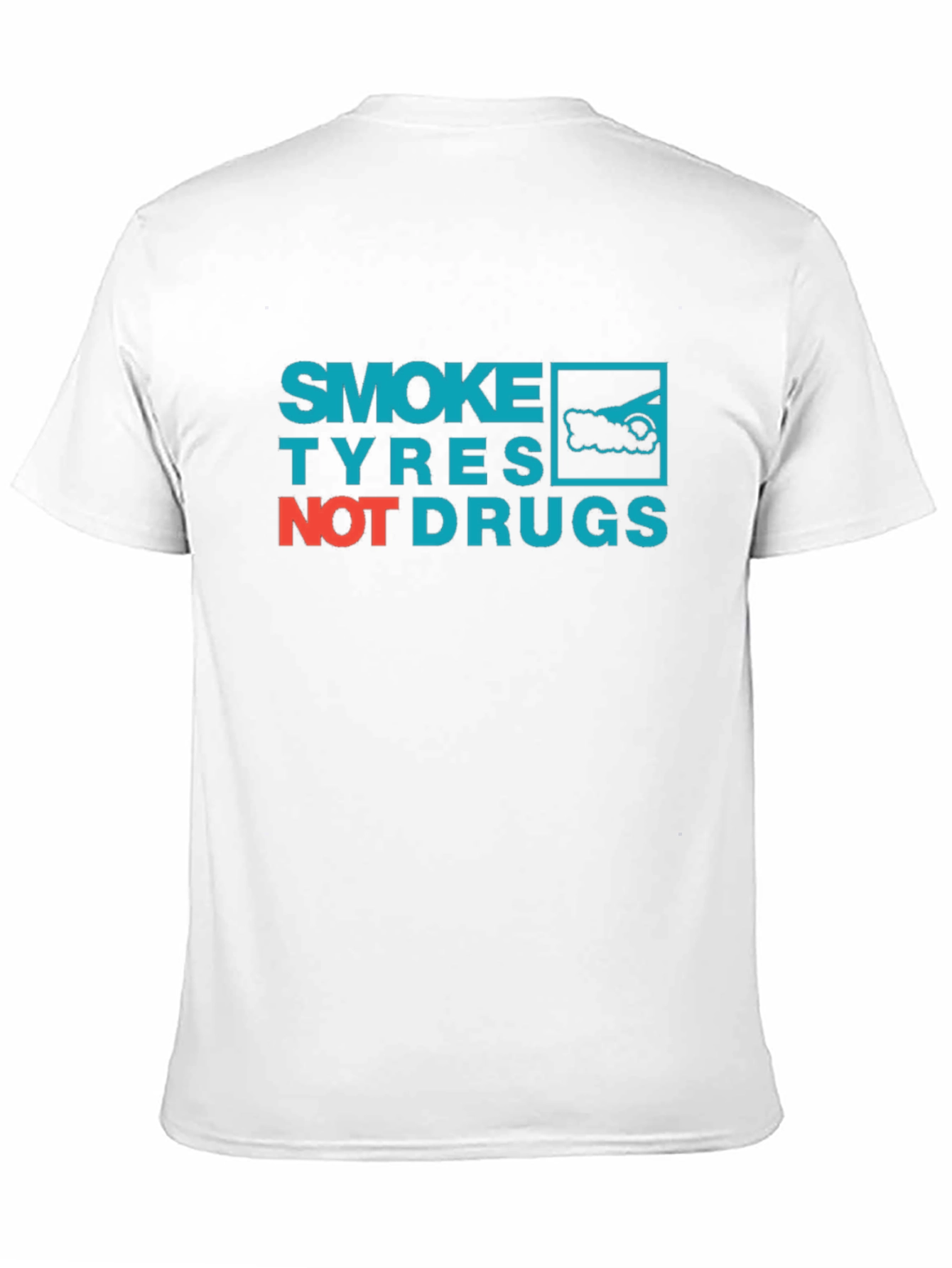 Smoke Tyres Not Drugs T-Shirt