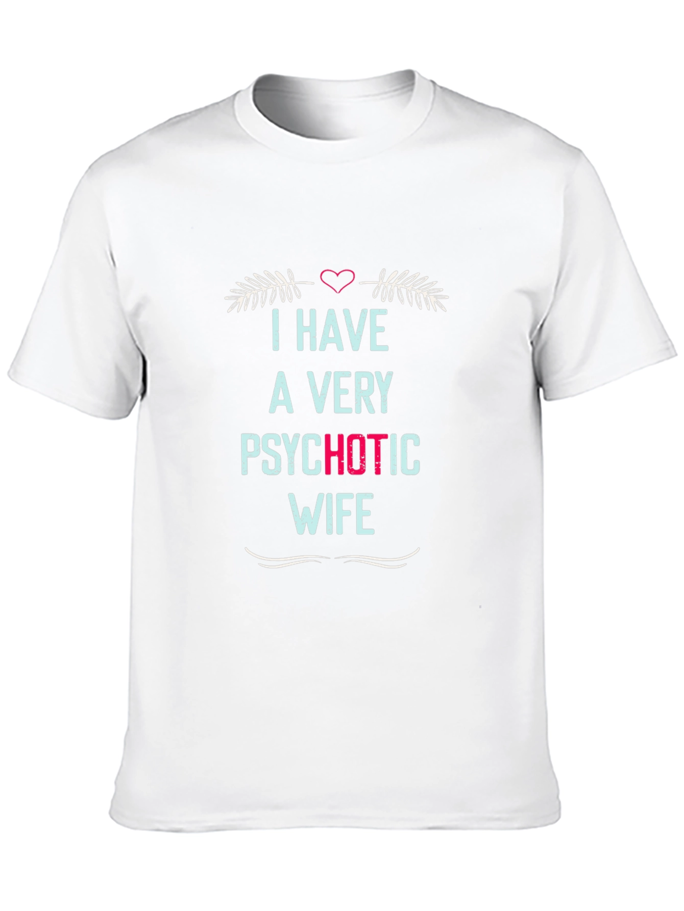 Psychotic Wife Novelty Graphic Mens Tee