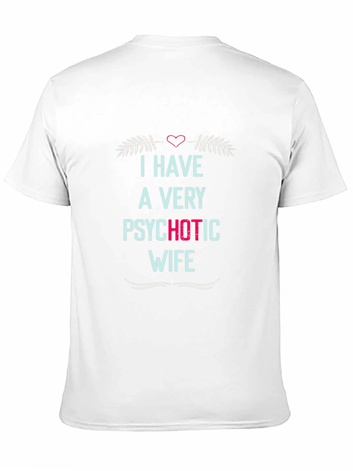 Psychotic Wife Novelty Graphic Mens Tee