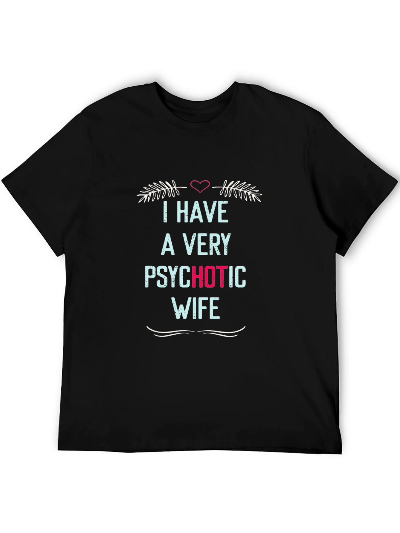 Psychotic Wife Novelty Graphic Mens Tee