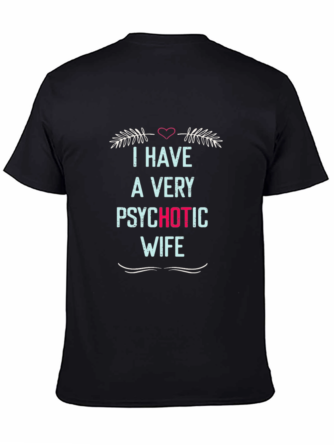 Psychotic Wife Novelty Graphic Mens Tee