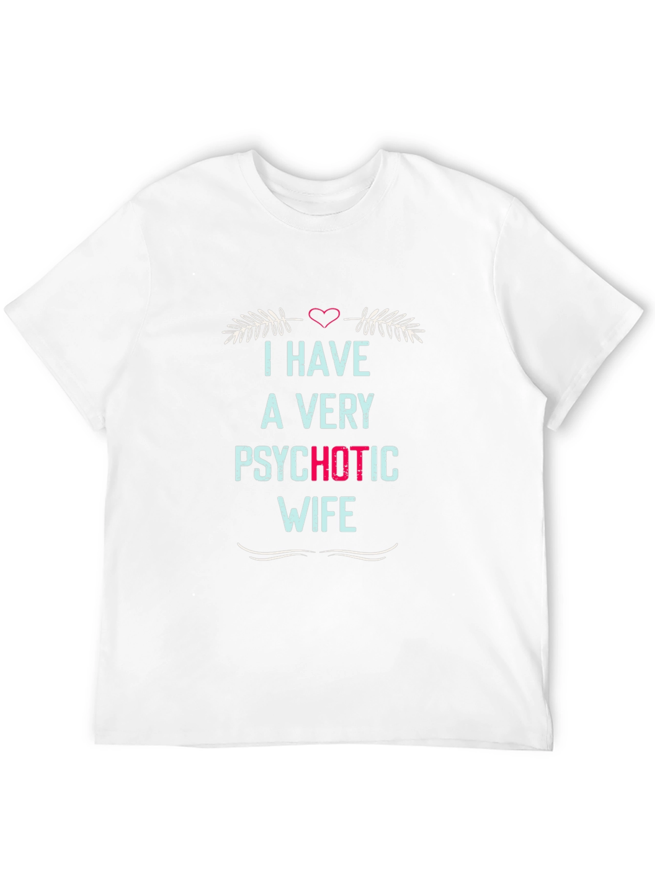 Psychotic Wife Novelty Graphic Mens Tee