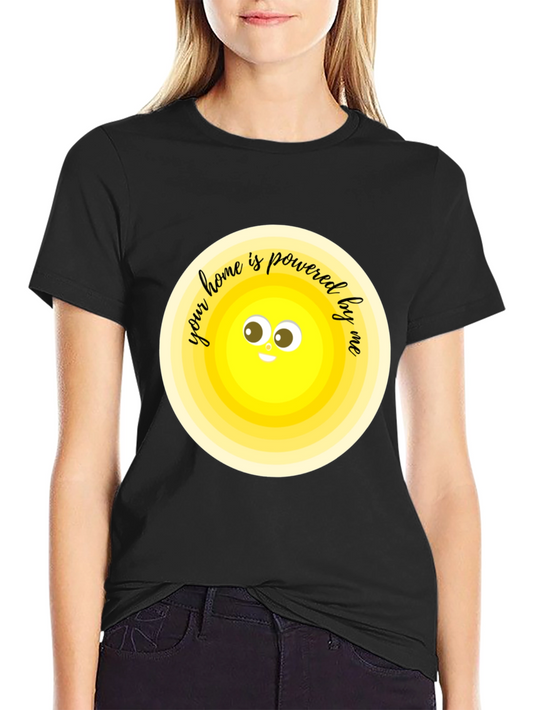 Funny Solar Power T-Shirt - Your Home is Powered By Me